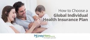 How to Choose a Global Individual Health Insurance Plan