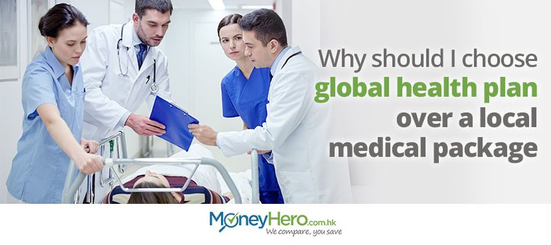 Why should I choose global health plan over a local medical package