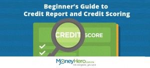 Beginner’s Guide to Credit Report and Credit Scoring