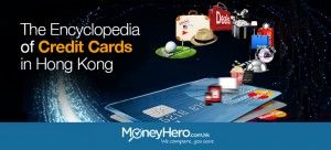 The Encyclopedia of Credit Cards in Hong Kong