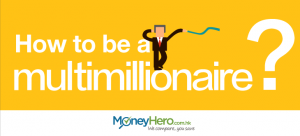 How to be a multimillionaire?