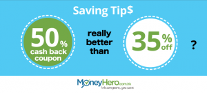Saving Tips: “50% Cash Back Coupon” really Better than “35% Off”?