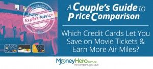 A Couple’s Guide to Price Comparison- Part 1 – Which Credit Cards Let You Save on Movie Tickets & Earn More Air Miles?