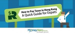How to Pay Taxes in Hong Kong – A Quick Guide for Expats