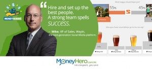 “Hire And Set Up The Best People. A Strong Team Spells Success.” Mike Rosol, Vice President of Sales of Wayin